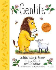 Gentile. Un Libro Sulla Gentilezza. Ediz. A Colori