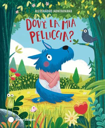 Dov'e la mia pelliccia? Ediz. a colori - Alessandro Montagnana - Libro Emme Edizioni 2024, Album | Libraccio.it