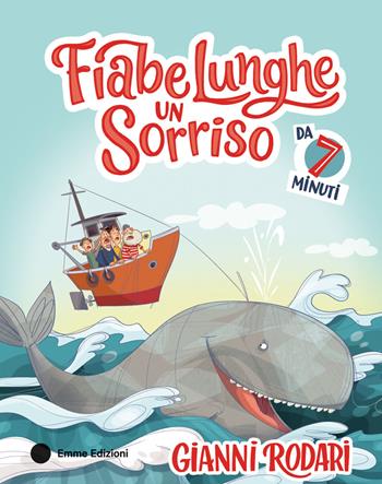 Fiabe lunghe un sorriso da 7 minuti. Ediz. a colori - Gianni Rodari - Libro Emme Edizioni 2024, Album | Libraccio.it