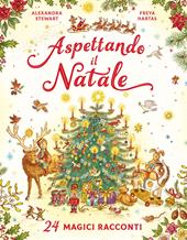 Aspettando il Natale. 24 magici racconti. Ediz. a colori