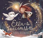 Ella e le luci della notte. Ediz. a colori