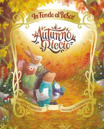 È autunno, Riccio. Ediz. a colori - Giuditta Campello - Libro Emme Edizioni 2024, Primi libri | Libraccio.it
