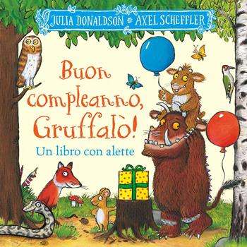 Buon compleanno, Gruffalò! Un libro con alette da sollevare. Ediz. a colori - Julia Donaldson - Libro Emme Edizioni 2024, Primi libri | Libraccio.it