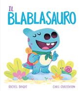 Il blablasauro. Ediz. a colori