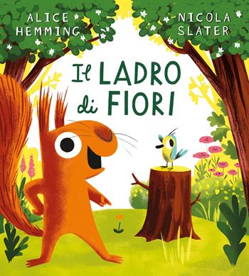 Il ladro di fiori. Ediz. a colori - Alice Hemming - Libro Emme Edizioni 2025, Album | Libraccio.it