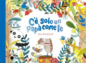 C'è solo un papà come te. Ediz. a colori - Jess Racklyeft - Libro Emme Edizioni 2025, Album | Libraccio.it