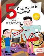 Il papà riciclatutto. Stampatello maiuscolo. Ediz. a colori