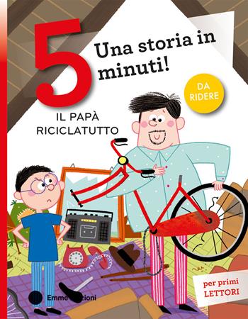 Il papà riciclatutto. Stampatello maiuscolo. Ediz. a colori - Maddalena Schiavo - Libro Emme Edizioni 2025, Tre passi | Libraccio.it