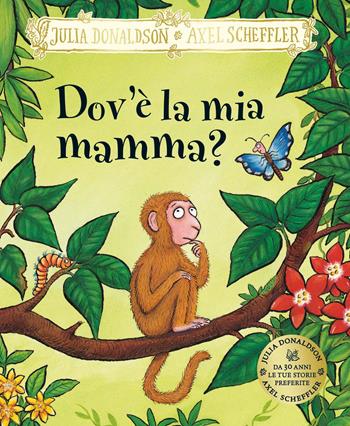 Dov'è la mia mamma? Ediz. a colori - Julia Donaldson - Libro Emme Edizioni 2025, Album | Libraccio.it