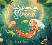 Lily, bambina sirena. Ediz. a colori