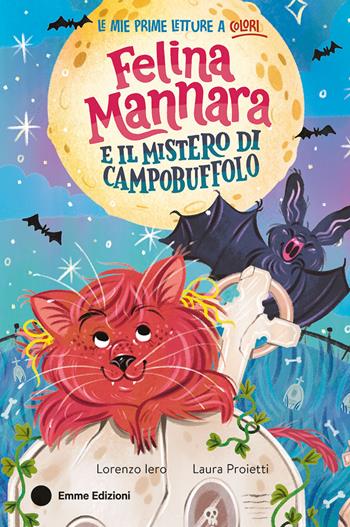 Felina Mannara e il mistero di Campobuffolo. Ediz. a colori - Lorenzo Iero - Libro Emme Edizioni 2025, Le mie prime letture a colori | Libraccio.it