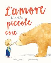 L'amore è nelle piccole cose. Ediz. a colori