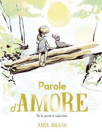 Parole d'amore. Ediz. a colori - Jake Biggin - Libro Emme Edizioni 2025, Album | Libraccio.it