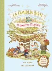La famiglia Gatti. Le quattro stagioni. Ediz. a colori
