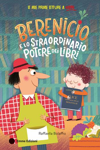 Berenicio e lo straordinario potere dei libri. Ediz. a colori - Raffaella Bolaffio - Libro Emme Edizioni 2025, Le mie prime letture a colori | Libraccio.it