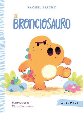 Il Bronciosauro. Ediz. a colori - Rachel Bright - Libro Emme Edizioni 2025, Albumini | Libraccio.it