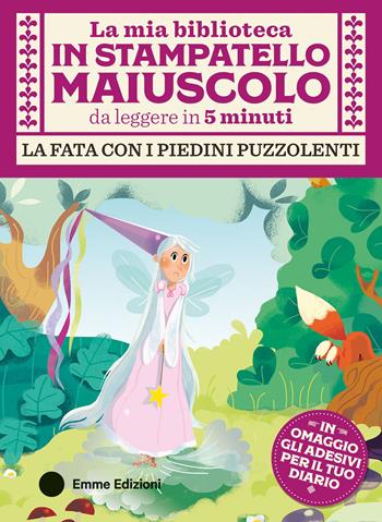 La fata con i piedini puzzolenti. Stampatello maiuscolo. Con Adesivi - Giuditta Campello - Libro Emme Edizioni 2025, La mia biblioteca in stampatello maiuscolo | Libraccio.it