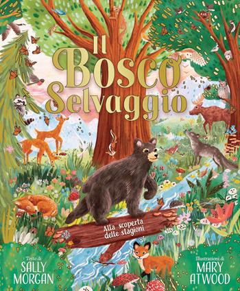 Il bosco selvaggio. Alla scoperta delle stagioni. Ediz. a colori - Sally Morgan - Libro Emme Edizioni 2025, Album | Libraccio.it