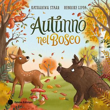 Autunno nel bosco. Ediz. a colori - Henrike Lippa - Libro Emme Edizioni 2025, Primi libri | Libraccio.it