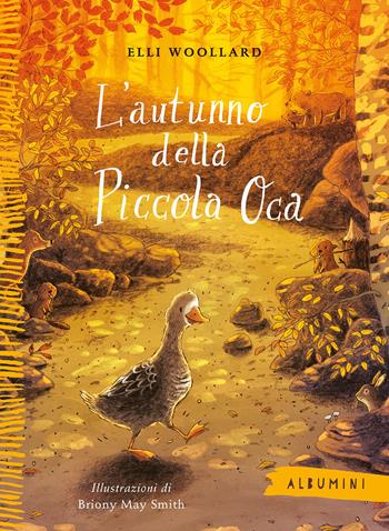 L'autunno della Piccola Oca. Ediz. a colori - Elli Woollard - Libro Emme Edizioni 2025, Album | Libraccio.it