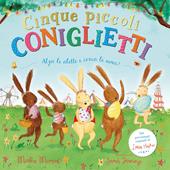 Cinque piccoli coniglietti. Con alette da sollevare. Ediz. a colori