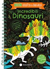 Incredibili dinosauri. Neon gratta e colora. Ediz. a colori. Ediz. a spirale. Con matita di legno