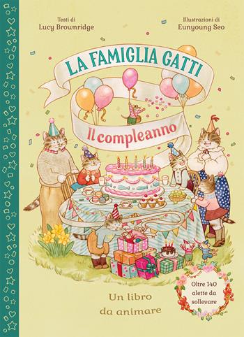 La famiglia Gatti. Il compleanno. Con alette da sollevare. Ediz. a colori - Lucy Brownridge - Libro Emme Edizioni 2026, Primi libri | Libraccio.it