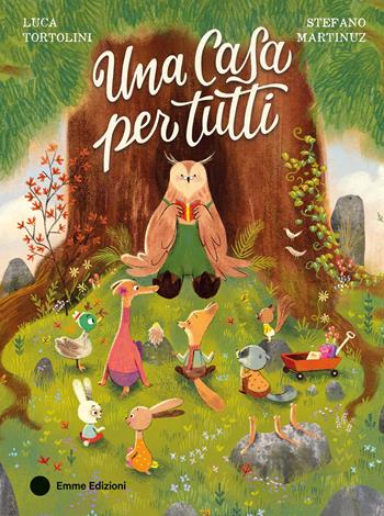 Una casa per tutti. Ediz. a colori - Luca Tortolini - Libro Emme Edizioni 2026, Album | Libraccio.it