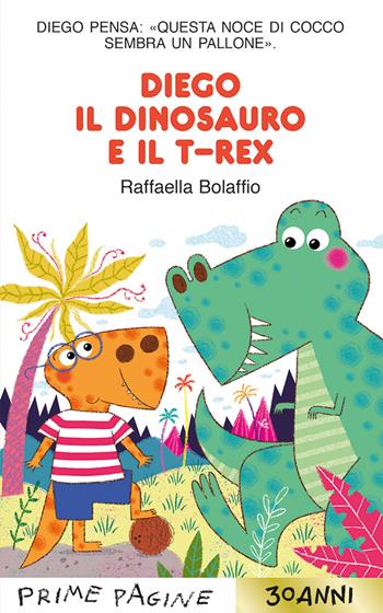 Diego il dinosauro e il T-Rex. Stampatello maiuscolo. Ediz. a colori - Raffaella Bolaffio - Libro Emme Edizioni 2026, Prime pagine | Libraccio.it
