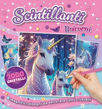 Scintillanti unicorni. Ediz. a colori. Con 2000 cristalli colorati. Con pennino. Con pezzo di cera. Con vaschetta  - Libro Emme Edizioni 2026, A pagine aperte | Libraccio.it
