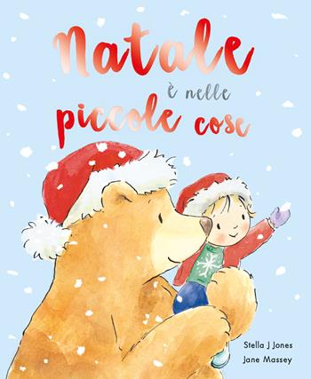 Natale è nelle piccole cose. Ediz. a colori - Stella J. Jones - Libro Emme Edizioni 2026 | Libraccio.it