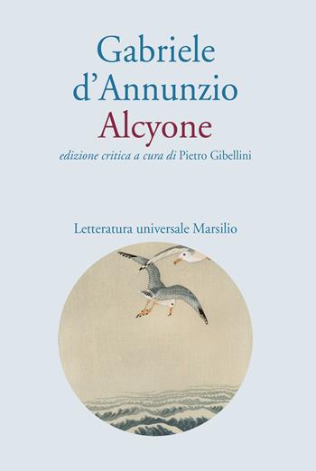 Alcyone. Ediz. critica - Gabriele D'Annunzio - Libro Marsilio 2019, Letteratura universale. Esperia | Libraccio.it