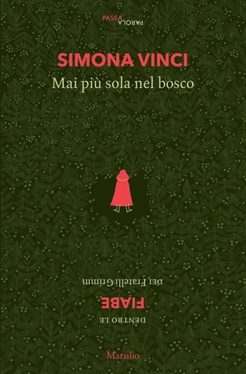 Mai più sola nel bosco. Dentro le fiabe dei Fratelli Grimm - Simona Vinci - Libro Marsilio 2019, Passaparola | Libraccio.it
