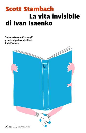 La vita invisibile di Ivan Isaenko - Scott Stambach - Libro Marsilio 2019, Romanzi e racconti | Libraccio.it