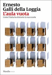 L' aula vuota. Come l'Italia ha distrutto la sua scuola