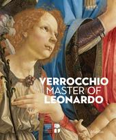 Verrocchio, il maestro di Leonardo. Catalogo della mostra (Firenze, 8 marzo-14 luglio 2019). Ediz. inglese