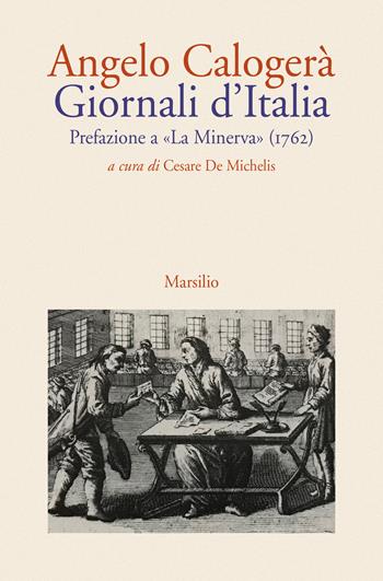 Giornali d'Italia. Prefazione a «La Minerva» (1762) - Angelo Calogera - Libro Marsilio 2019, Letteratura universale. Albrizziana | Libraccio.it