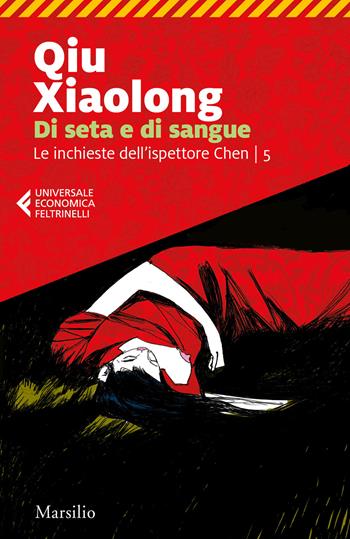 Di seta e di sangue. Le inchieste dell'ispettore Chen. Vol. 5 - Xiaolong Qiu - Libro Marsilio 2019, Universale economica Feltrinelli | Libraccio.it