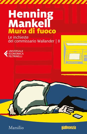 Muro di fuoco. Le inchieste del commissario Wallander. Vol. 8 - Henning Mankell - Libro Marsilio 2019, Universale economica Feltrinelli | Libraccio.it