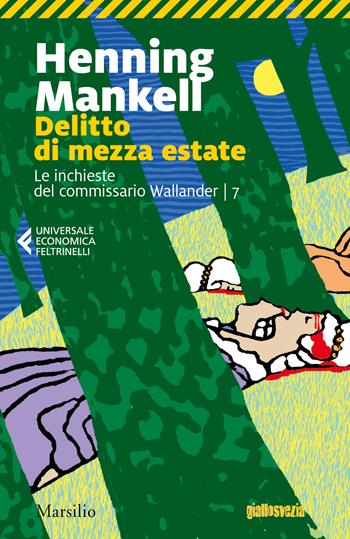 Delitto di mezza estate. Le inchieste del commissario Wallander. Vol. 7 - Henning Mankell - Libro Marsilio 2019, Universale economica Feltrinelli | Libraccio.it