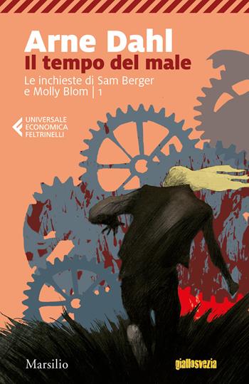 Il tempo del male. Le inchieste di Sam Berger e Molly Blom. Vol. 1 - Arne Dahl - Libro Marsilio 2019, Universale economica Feltrinelli | Libraccio.it