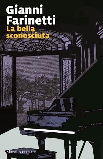 La bella sconosciuta - Gianni Farinetti - Libro Marsilio 2019, Farfalle | Libraccio.it