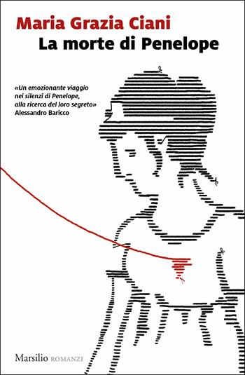 La morte di Penelope - Maria Grazia Ciani - Libro Marsilio 2019, Romanzi e racconti | Libraccio.it