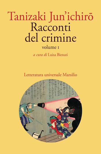 Racconti del crimine. Vol. 1 - Junichiro Tanizaki - Libro Marsilio 2019, Letteratura universale | Libraccio.it