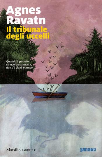 Il tribunale degli uccelli - Agnes Ravatn - Libro Marsilio 2019, Farfalle | Libraccio.it