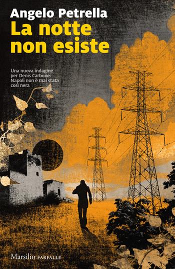 La notte non esiste - Angelo Petrella - Libro Marsilio 2019, Farfalle | Libraccio.it