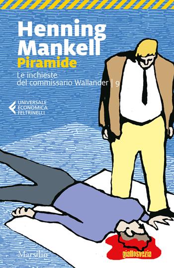 Piramide. Le inchieste del commissario Wallander. Vol. 9 - Henning Mankell - Libro Marsilio 2019, Universale economica Feltrinelli | Libraccio.it