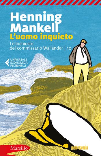 L'uomo inquieto. Le inchieste del commissario Wallander. Vol. 10 - Henning Mankell - Libro Marsilio 2019, Universale economica Feltrinelli | Libraccio.it