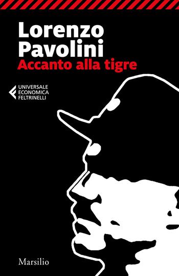 Accanto alla tigre - Lorenzo Pavolini - Libro Marsilio 2019, Universale economica Feltrinelli | Libraccio.it