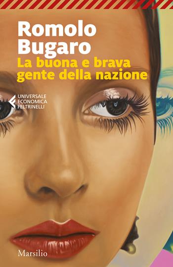 La buona e brava gente della nazione - Romolo Bugaro - Libro Marsilio 2019, Universale economica Feltrinelli | Libraccio.it